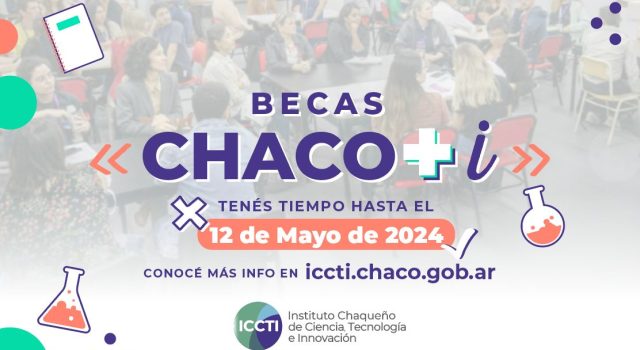 “Becas Chaco + i”: el ICCTI abrió una nueva convocatoria para estudiantes avanzados que quieran dar sus primeros pasos en investigación
