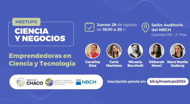 El ICCTI invita a un nuevo Meetups Ciencia y Negocios para conocer casos de éxito de emprendedoras chaqueñas