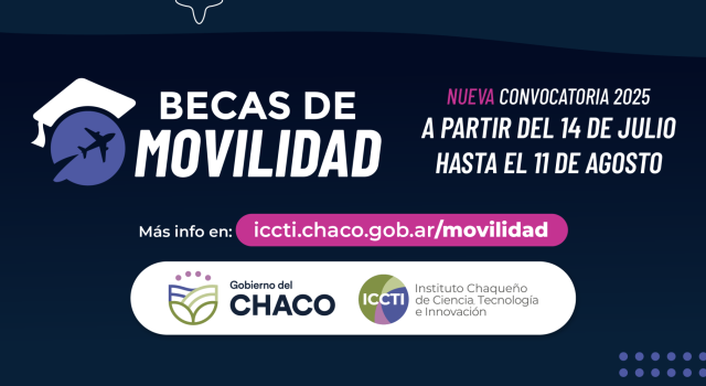 ¡Impulsamos el talento chaqueño! Abrimos la convocatoria 2025 de Becas de Movilidad del ICCTI